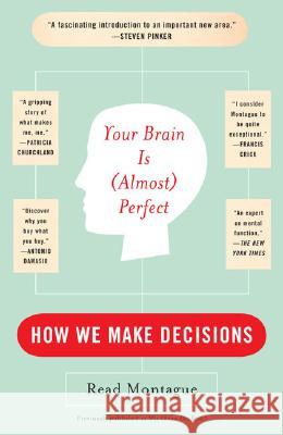 Your Brain Is (Almost) Perfect: How We Make Decisions