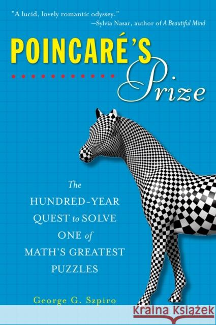 Poincare's Prize: The Hundred-Year Quest to Solve One of Math's Greatest Puzzles