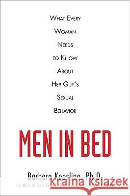 Men in Bed: What Every Woman Needs to Know about Her Guy's Sexual Behavior