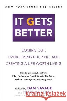 It Gets Better: Coming Out, Overcoming Bullying, and Creating a Life Worth Living