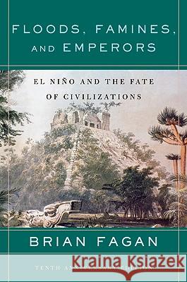 Floods, Famines, and Emperors: El Nino and the Fate of Civilizations