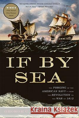 If by Sea: The Forging of the American Navy--From the Revolution to the War of 1812