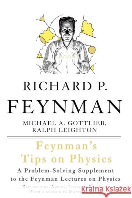 Feynman's Tips on Physics: Reflections, Advice, Insights, Practice