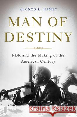 Man of Destiny: FDR and the Making of the American Century