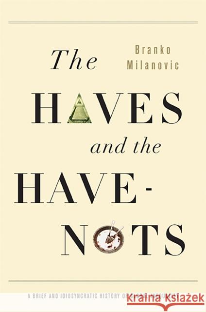 The Haves and the Have-Nots: A Brief and Idiosyncratic History of Global Inequality