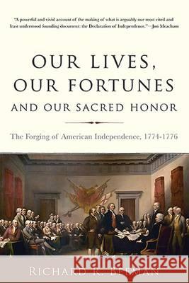 Our Lives, Our Fortunes and Our Sacred Honor: The Forging of American Independence, 1774-1776