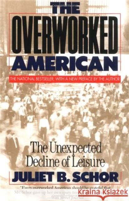 Overworked American: The Unexpected Decline of Leisure