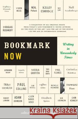 Bookmark Now: Writing in Unreaderly Times: A Collection of All Original Essays from Today's (and Tomorrow's) Young Authors on the St