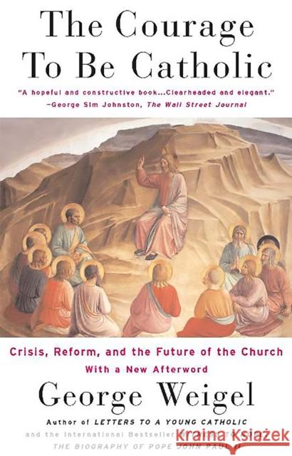 The Courage to Be Catholic: Crisis, Reform and the Future of the Church