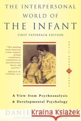 The Interpersonal World Of The Infant: A View from Psychoanalysis and Developmental Psychology