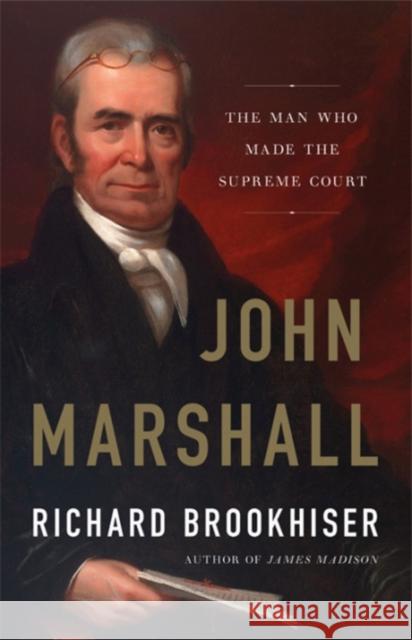 John Marshall: The Man Who Made the Supreme Court