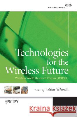 Technologies for the Wireless Future: Wireless World Research Forum (Wwrf)