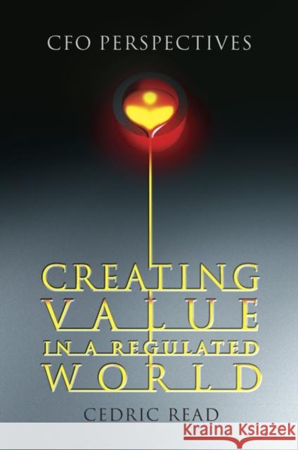 Creating Value in a Regulated World: CFO Perspectives