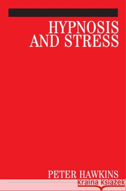 Hypnosis and Stress: A Guide for Clinicians