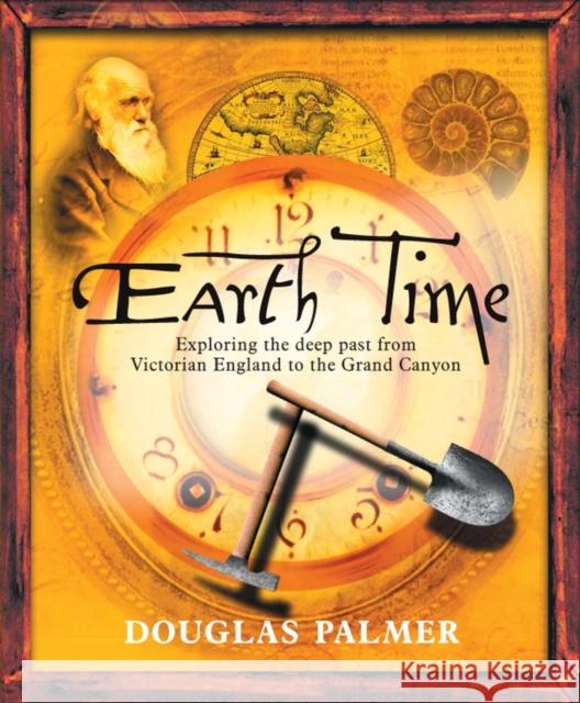 Earth Time: Exploring the Deep Past from Victorian England to the Grand Canyon