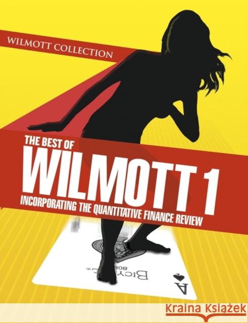 The Best of Wilmott 1: Incorporating the Quantitative Finance Review