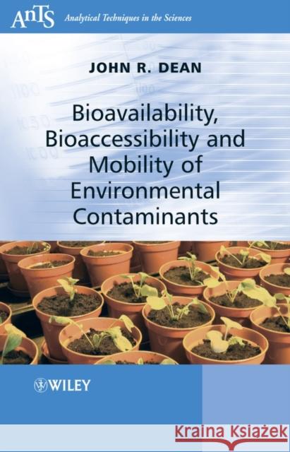 Bioavailability, Bioaccessibility and Mobility of Environmental Contaminants