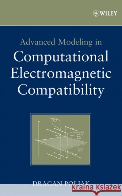 Advanced Modeling in Computational Electromagnetic Compatibility