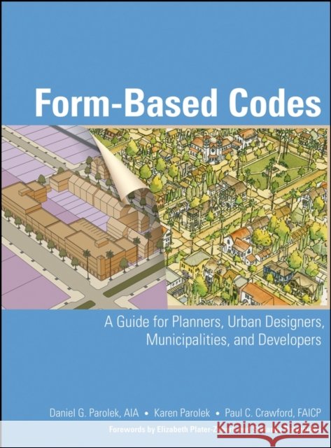 Form-Based Codes: A Guide for Planners, Urban Designers, Municipalities, and Developers