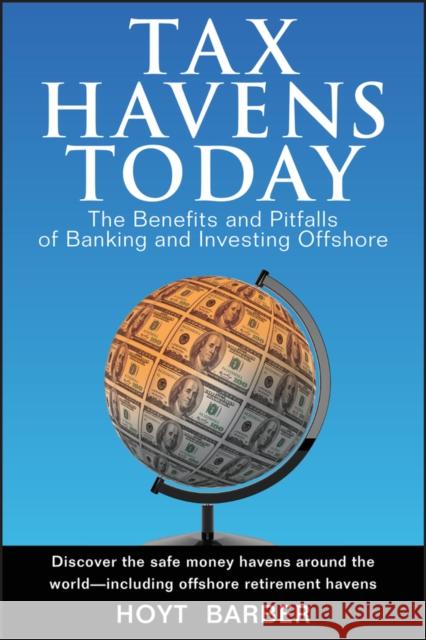 Tax Havens Today: The Benefits and Pitfalls of Banking and Investing Offshore