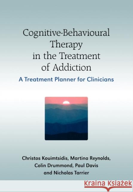 Cognitive-Behavioural Therapy in the Treatment of Addiction: A Treatment Planner for Clinicians