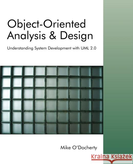 Object-Oriented Analysis and Design: Understanding System Development with UML 2.0