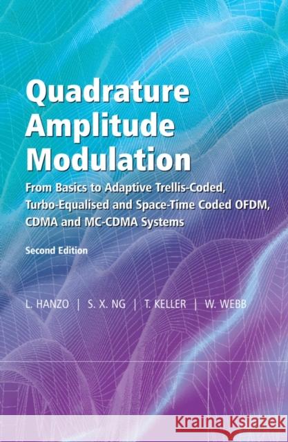 Quadrature Amplitude Modulation: From Basics to Adaptive Trellis-Coded, Turbo-Equalised and Space-Time Coded Ofdm, Cdma and MC-Cdma Systems