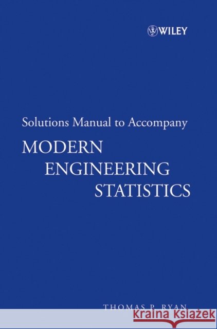 Solutions Manual to Accompany Modern Engineering Statistics