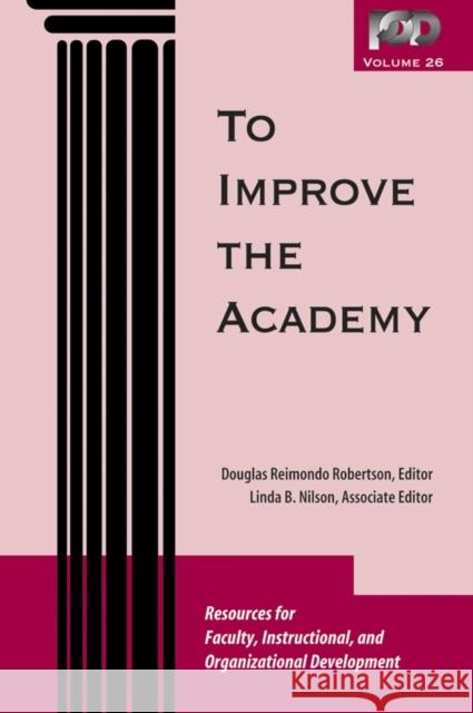 To Improve the Academy: Resources for Faculty, Instructional, and Organizational Development