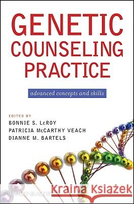 Genetic Counseling Practice: Advanced Concepts and Skills