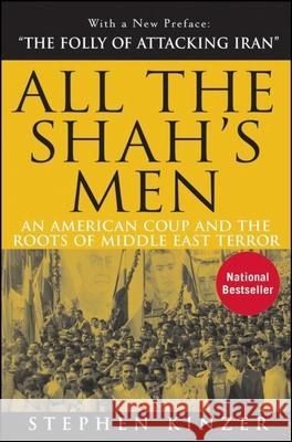 All the Shah's Men: An American Coup and the Roots of Middle East Terror