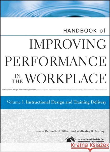 Handbook of Improving Performance in the Workplace, Volume 1: Instructional Design and Training Delivery