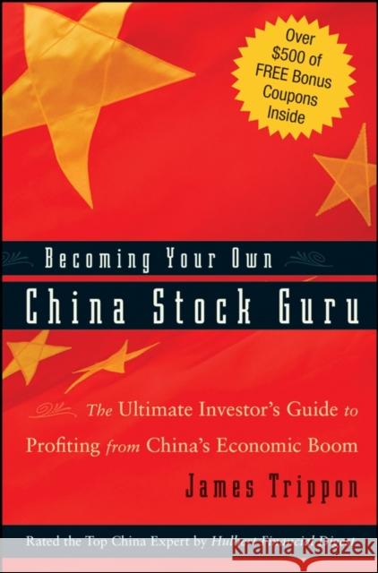 Becoming Your Own China Stock Guru: The Ultimate Investor's Guide to Profiting from China's Economic Boom