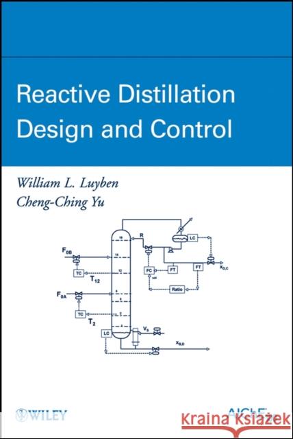 Reactive Distillation Design and Control