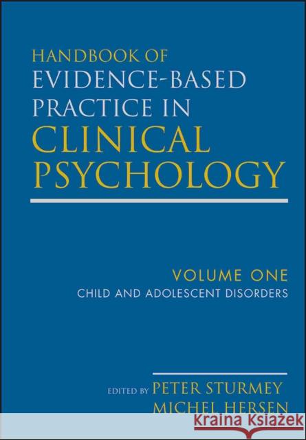 Handbook of Evidence-Based Practice in Clinical Psychology, Child and Adolescent Disorders