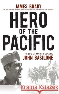 Hero of the Pacific: The Life of Marine Legend John Basilone