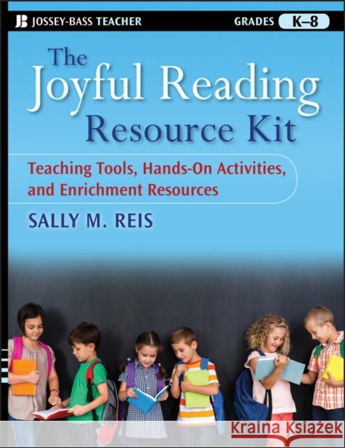 The Joyful Reading Resource Kit: Teaching Tools, Hands-On Activities, and Enrichment Resources, Grades K-8