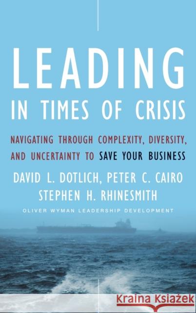 Leading in Times of Crisis: Navigating Through Complexity, Diversity and Uncertainty to Save Your Business