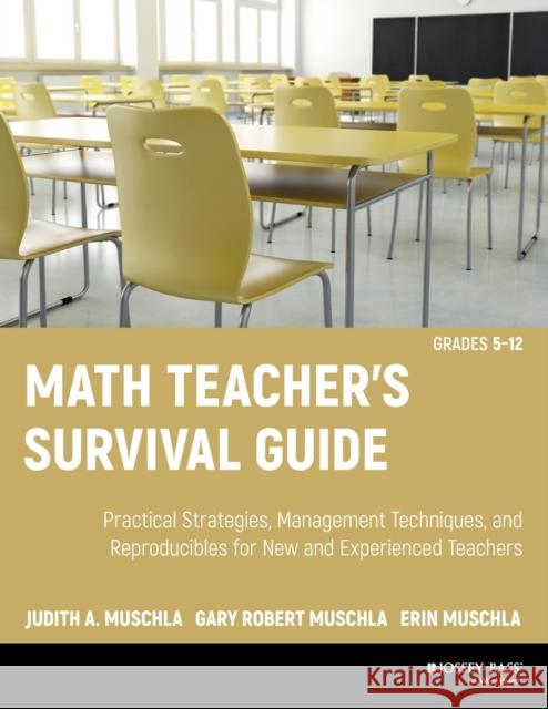 Math Teacher's Survival Guide: Practical Strategies, Management Techniques, and Reproducibles for New and Experienced Teachers, Grades 5-12 [With CDRO