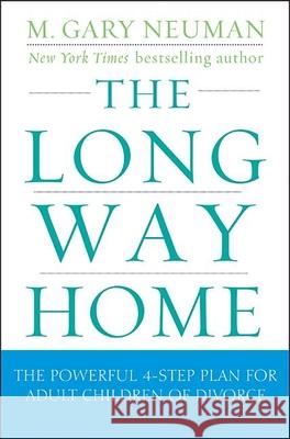 The Long Way Home: The Powerful 4-Step Plan for Adult Children of Divorce