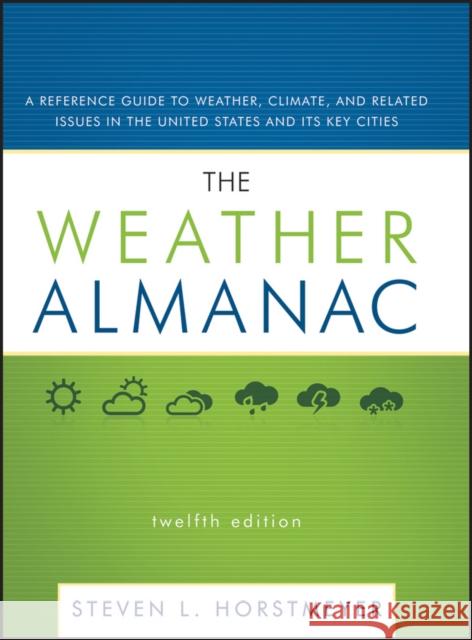 The Weather Almanac: A Reference Guide to Weather, Climate, and Related Issues in the United States and Its Key Cities