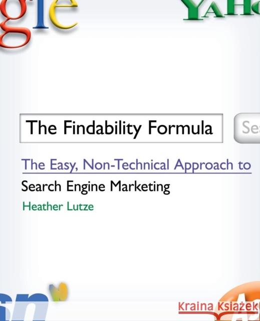 The Findability Formula: The Easy, Non-Technical Approach to Search Engine Marketing