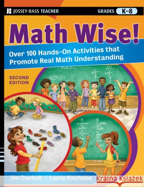 Math Wise! Over 100 Hands-On Activities That Promote Real Math Understanding, Grades K-8