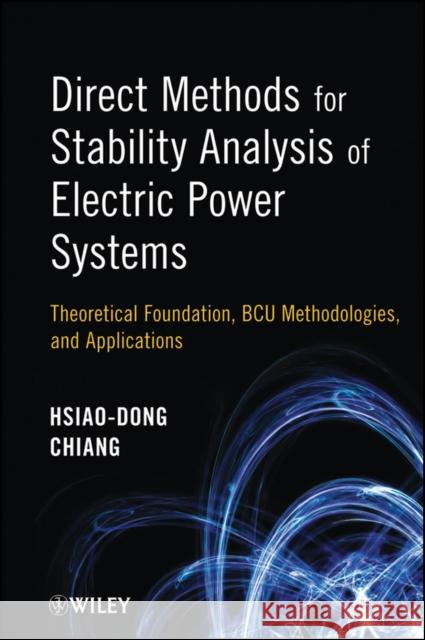 Direct Methods for Stability Analysis of Electric Power Systems: Theoretical Foundation, Bcu Methodologies, and Applications