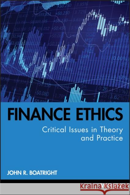 Finance Ethics: Critical Issues in Theory and Practice