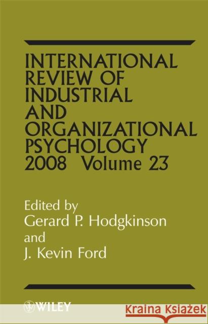 International Review of Industrial and Organizational Psychology 2008, Volume 23