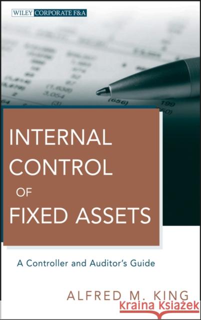 Internal Control of Fixed Assets: A Controller and Auditor's Guide