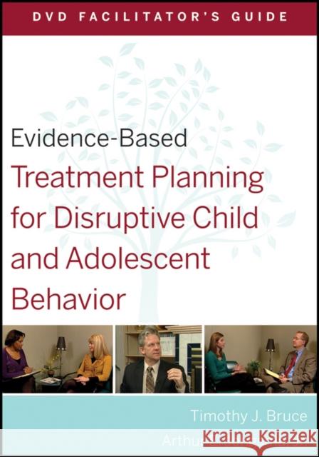 Evidence-Based Treatment Planning for Disruptive Child and Adolescent Behavior Facilitator's Guide