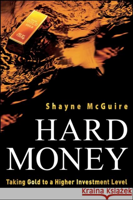 Hard Money: Taking Gold to a Higher Investment Level