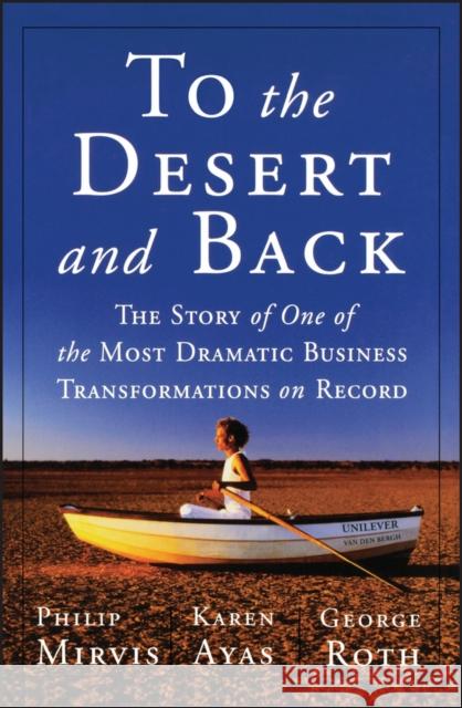 To the Desert and Back: The Story of One of the Most Dramatic Business Transformations on Record